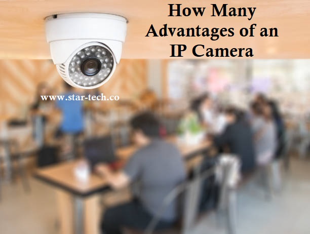 How Many Advantages of an IP Camera?